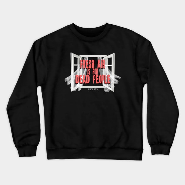 Fresh air is for dead people Crewneck Sweatshirt by vhsisntdead